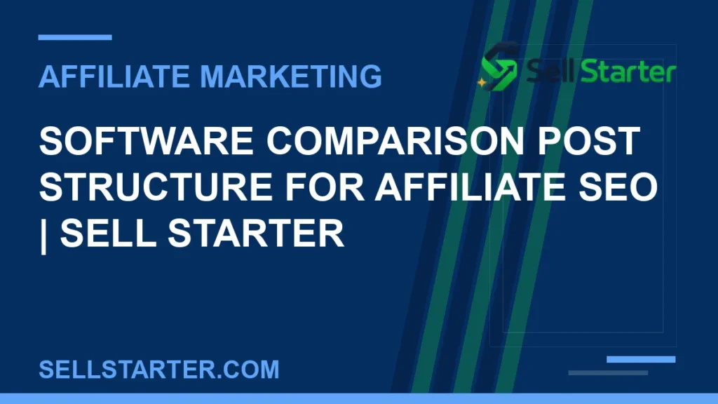 software comparison post structure for affiliate seo - Software Comparison Post Structure for Affiliate SEO | Sell Starter | Sell Starter