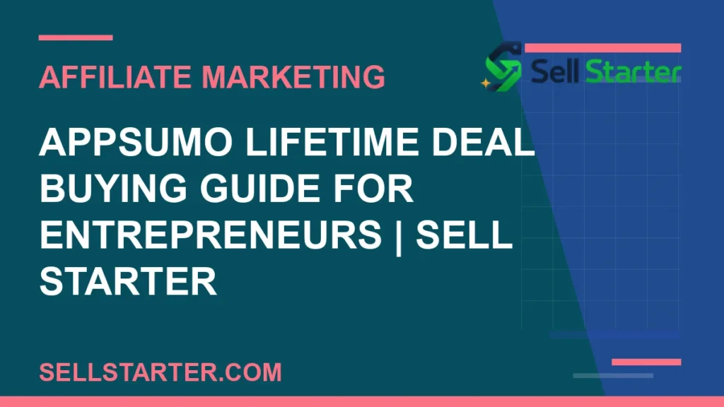 appsumo lifetime deal buying guide for entrepreneurs - AppSumo Lifetime Deal Buying Guide for Entrepreneurs | Sell Starter | Sell Starter