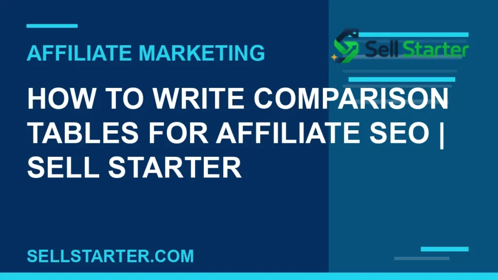 how to write comparison tables for affiliate seo - How to Write Comparison Tables for Affiliate SEO | Sell Starter | Sell Starter
