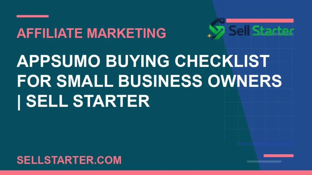 appsumo buying checklist for small business owners - AppSumo Buying Checklist for Small Business Owners | Sell Starter | Sell Starter