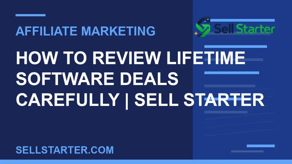 how to review lifetime software deals carefully - How to Review Lifetime Software Deals Carefully | Sell Starter | Sell Starter