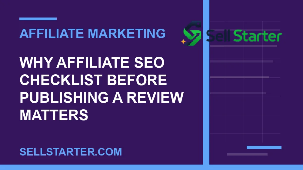 affiliate seo checklist before publishing a review - Why affiliate seo checklist before publishing a review matters | Sell Starter
