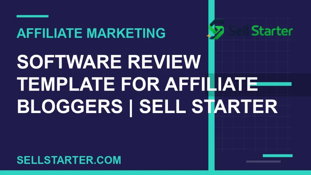 software review template for affiliate bloggers - Software Review Template for Affiliate Bloggers | Sell Starter | Sell Starter