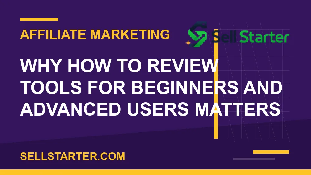 how to review tools for beginners and advanced users - Why how to review tools for beginners and advanced users matters | Sell Starter