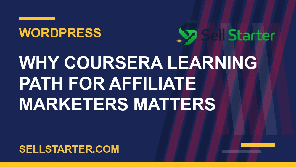 coursera learning path for affiliate marketers - Why coursera learning path for affiliate marketers matters | Sell Starter