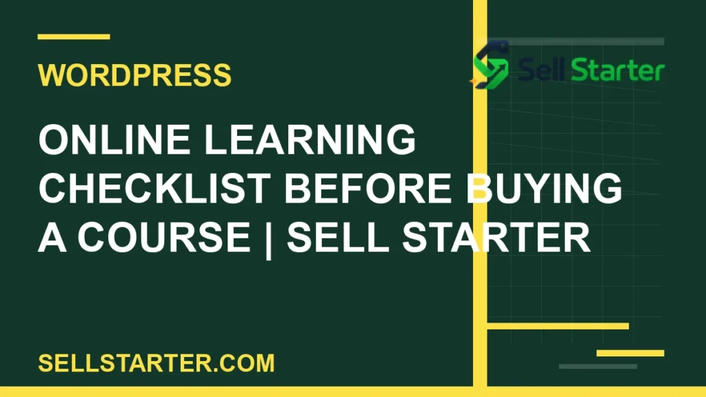 online learning checklist before buying a course - Online Learning Checklist Before Buying a Course | Sell Starter | Sell Starter