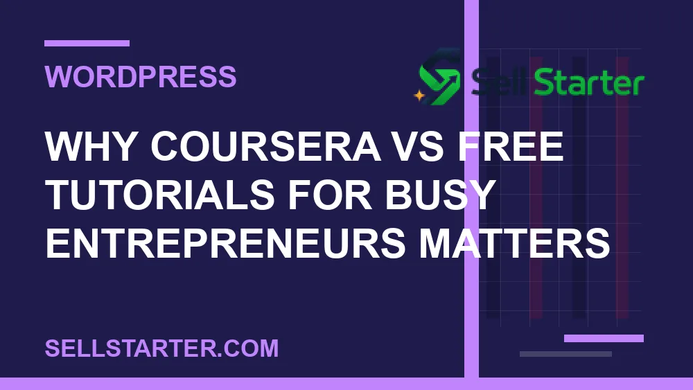 coursera vs free tutorials for busy entrepreneurs - Why coursera vs free tutorials for busy entrepreneurs matters | Sell Starter