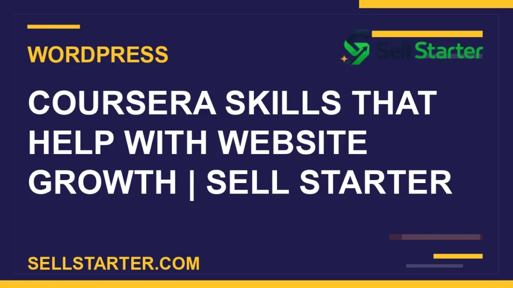 coursera skills that help with website growth - Coursera Skills That Help With Website Growth | Sell Starter | Sell Starter