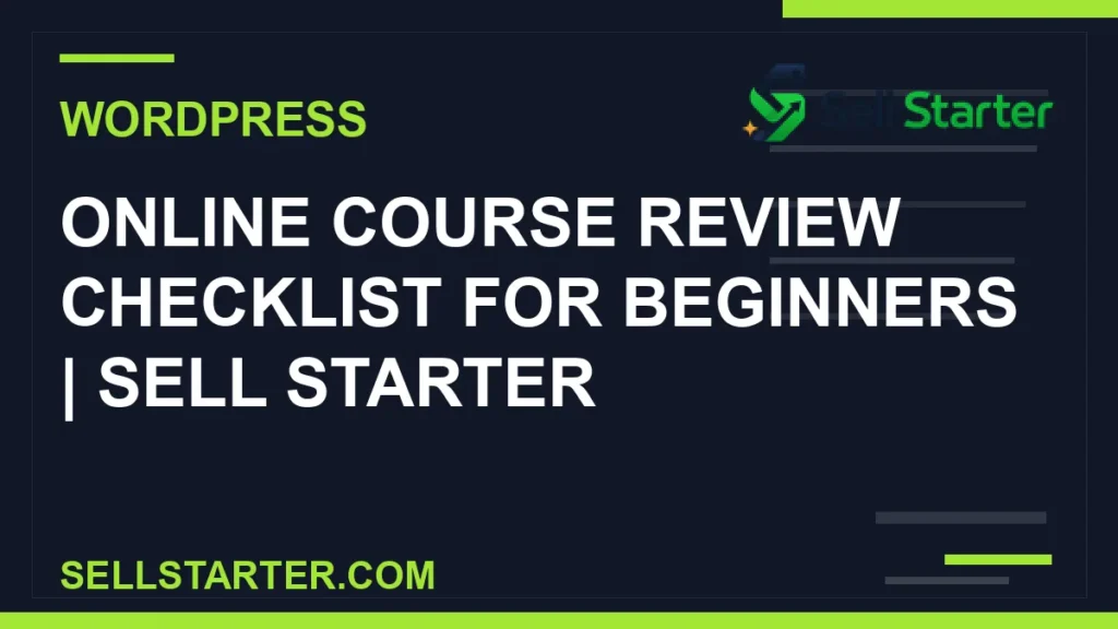 online course review checklist for beginners - Online Course Review Checklist for Beginners | Sell Starter | Sell Starter