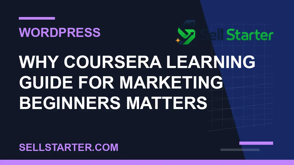 coursera learning guide for marketing beginners - Why coursera learning guide for marketing beginners matters | Sell Starter