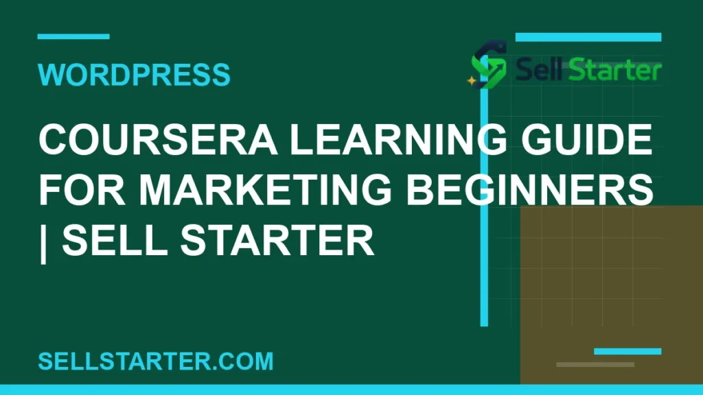 coursera learning guide for marketing beginners - Coursera Learning Guide for Marketing Beginners | Sell Starter | Sell Starter