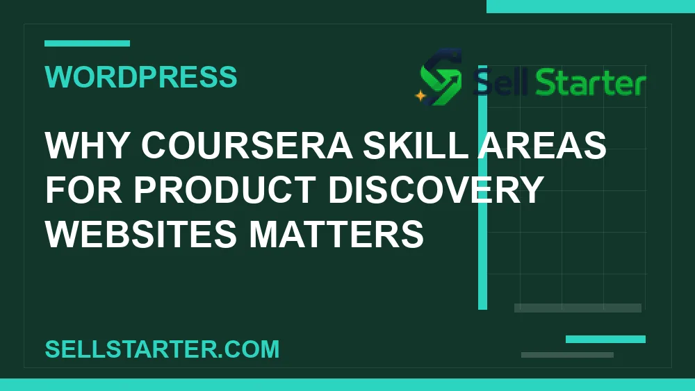 coursera skill areas for product discovery websites - Why coursera skill areas for product discovery websites matters | Sell Starter