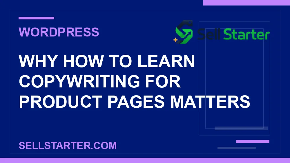 how to learn copywriting for product pages - Why how to learn copywriting for product pages matters | Sell Starter