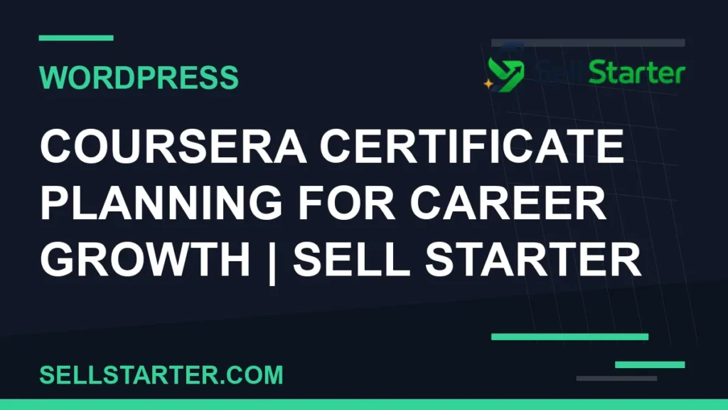 coursera certificate planning for career growth - Coursera Certificate Planning for Career Growth | Sell Starter | Sell Starter