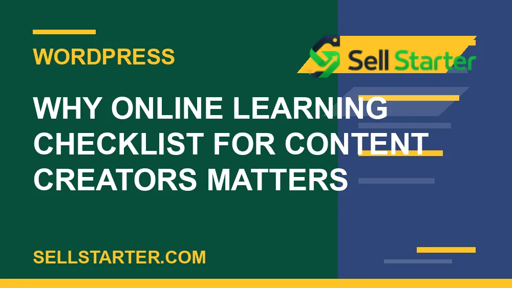 online learning checklist for content creators - Why online learning checklist for content creators matters | Sell Starter