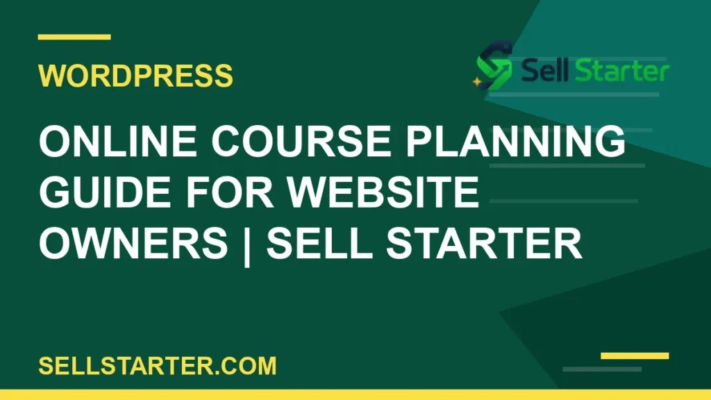 online course planning guide for website owners - Online Course Planning Guide for Website Owners | Sell Starter | Sell Starter