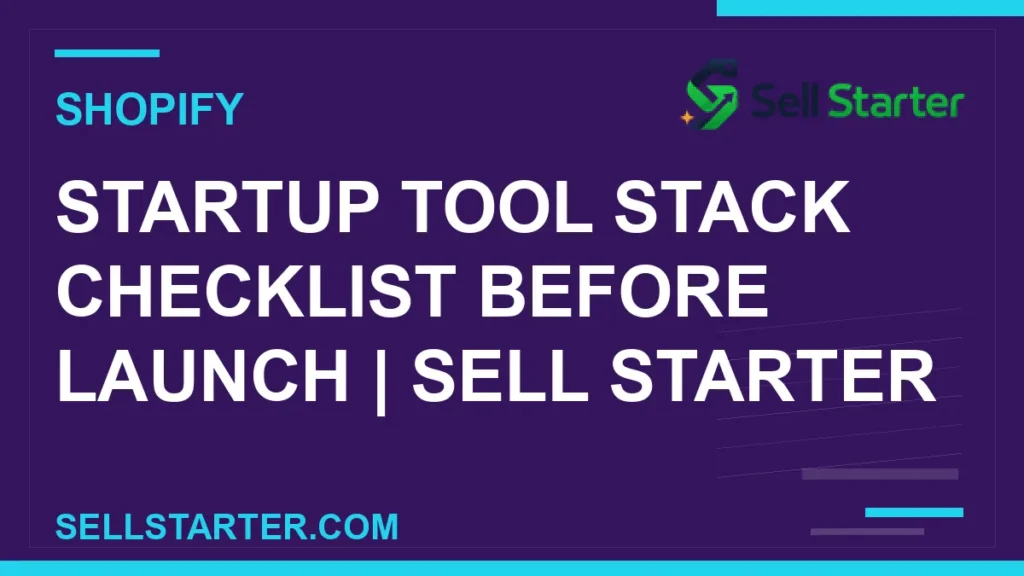 startup tool stack checklist before launch - Startup Tool Stack Checklist Before Launch | Sell Starter | Sell Starter