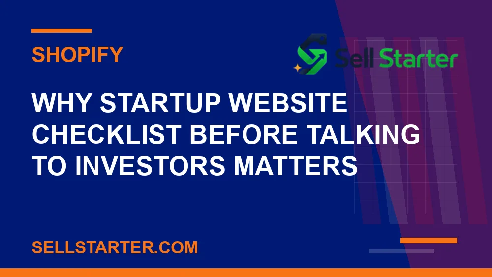 startup website checklist before talking to investors - Why startup website checklist before talking to investors matters | Sell Starter
