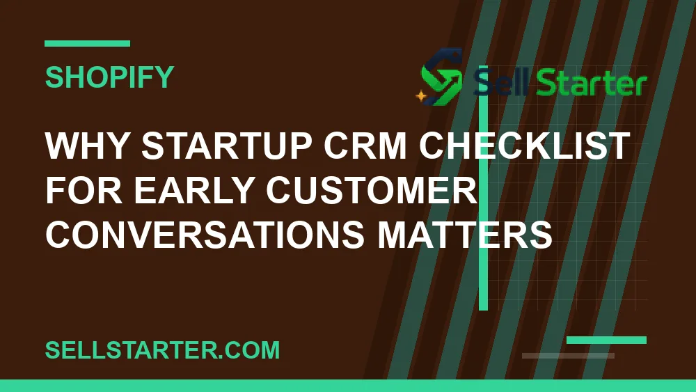 startup crm checklist for early customer conversations - Why startup crm checklist for early customer conversations matters | Sell Starter
