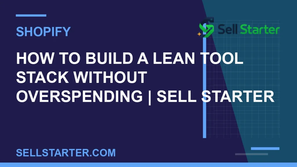 how to build a lean tool stack without overspending - How to Build a Lean Tool Stack Without Overspending | Sell Starter | Sell Starter
