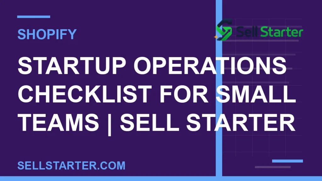 startup operations checklist for small teams - Startup Operations Checklist for Small Teams | Sell Starter | Sell Starter