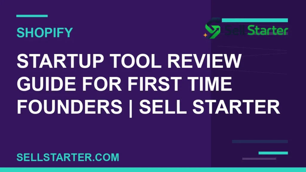 startup tool review guide for first time founders - Startup Tool Review Guide for First Time Founders | Sell Starter | Sell Starter