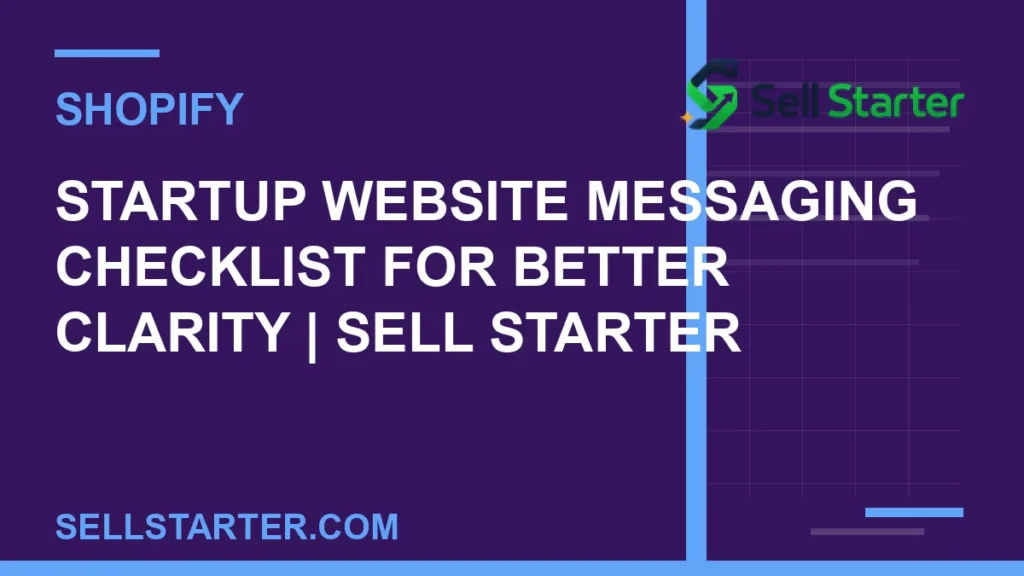 startup website messaging checklist for better clarity - Startup Website Messaging Checklist for Better Clarity | Sell Starter | Sell Starter