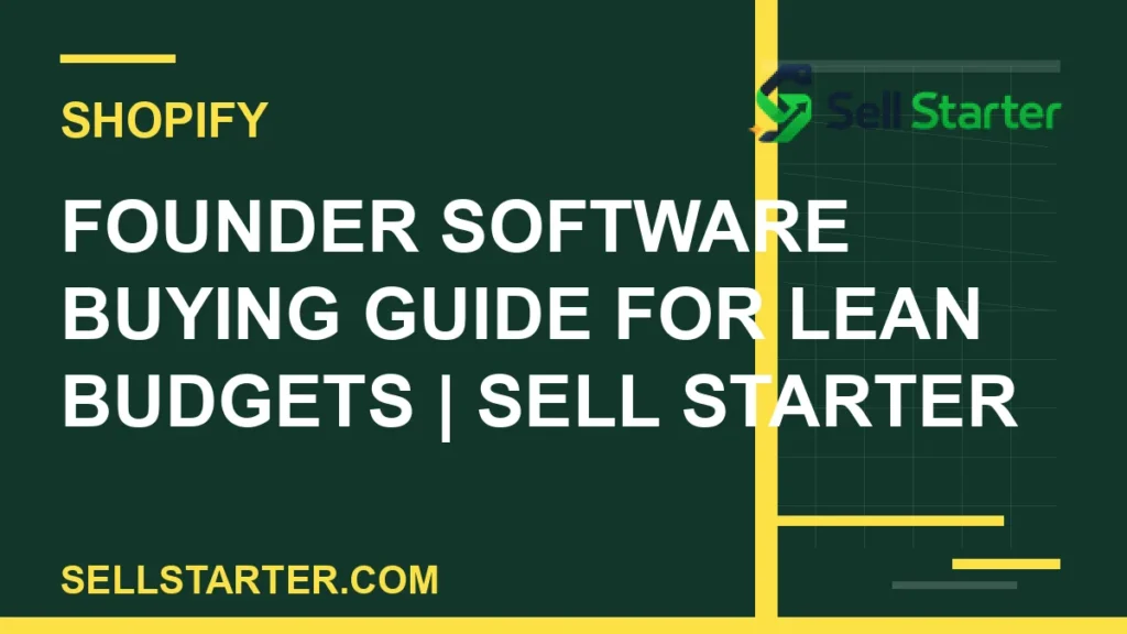 founder software buying guide for lean budgets - Founder Software Buying Guide for Lean Budgets | Sell Starter | Sell Starter
