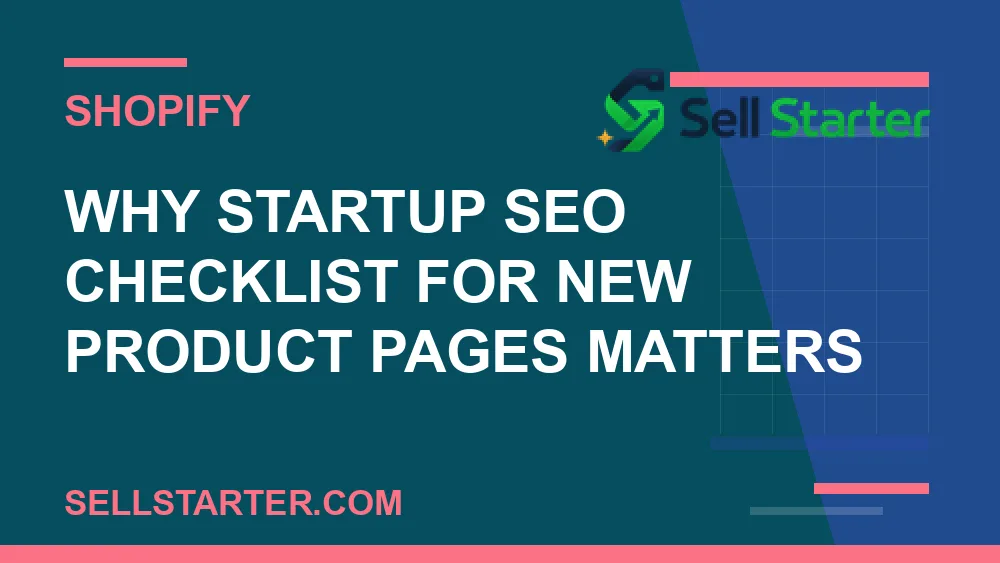 startup seo checklist for new product pages - Why startup seo checklist for new product pages matters | Sell Starter