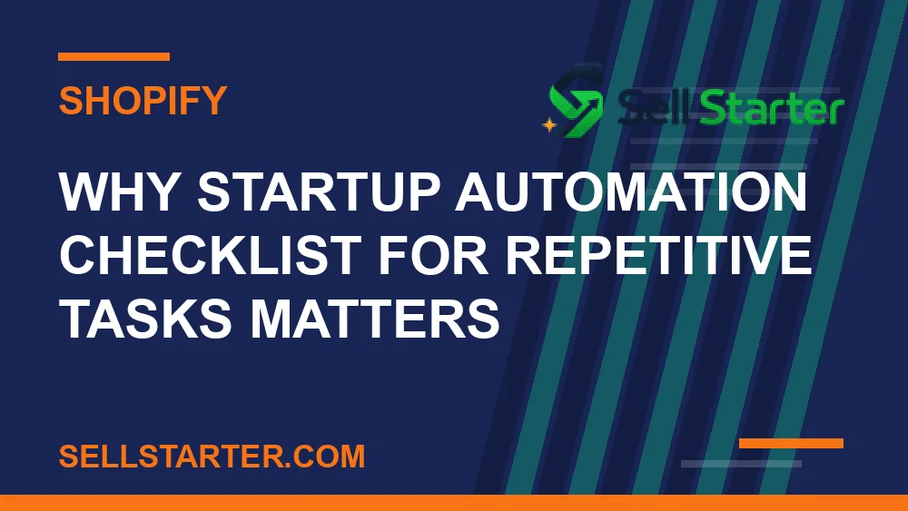 startup automation checklist for repetitive tasks - Why startup automation checklist for repetitive tasks matters | Sell Starter