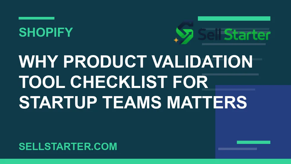 product validation tool checklist for startup teams - Why product validation tool checklist for startup teams matters | Sell Starter