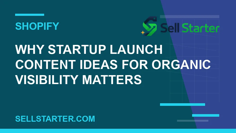 startup launch content ideas for organic visibility - Why startup launch content ideas for organic visibility matters | Sell Starter