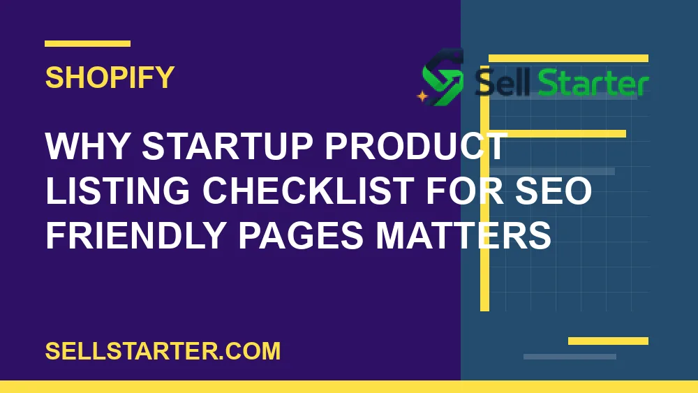 startup product listing checklist for seo friendly pages - Why startup product listing checklist for seo friendly pages matters | Sell Starter