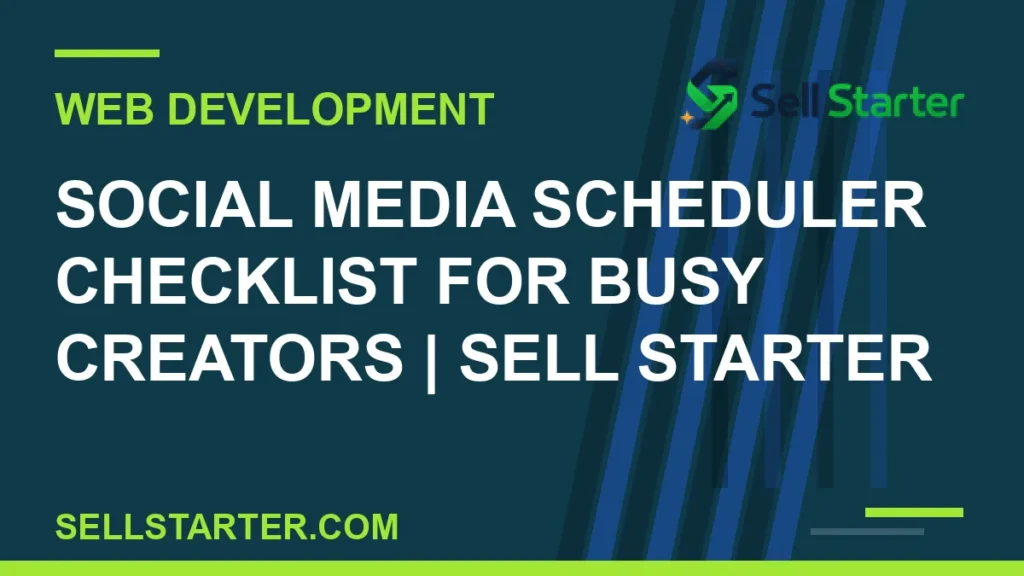 social media scheduler checklist for busy creators - Social Media Scheduler Checklist for Busy Creators | Sell Starter | Sell Starter