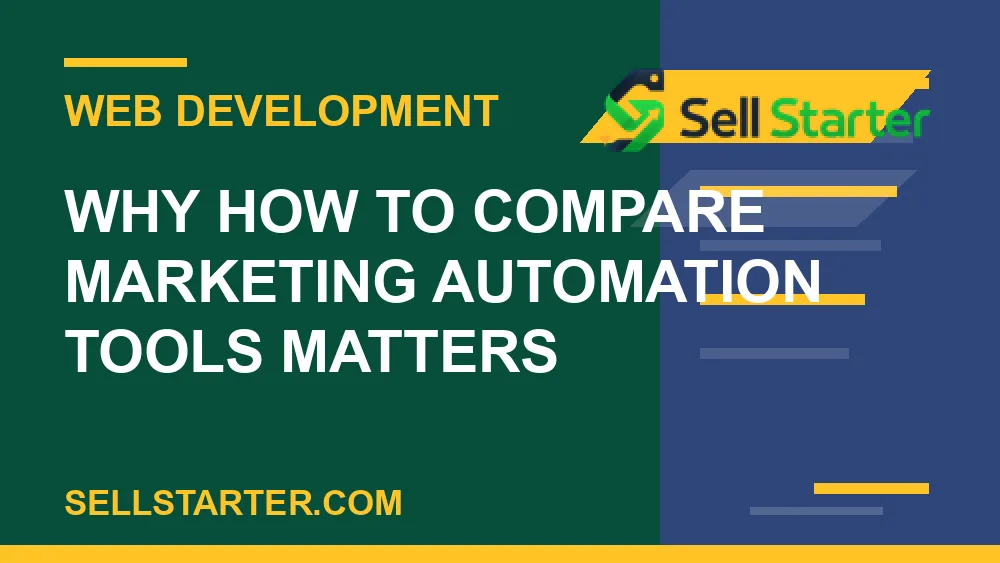 how to compare marketing automation tools - Why how to compare marketing automation tools matters | Sell Starter