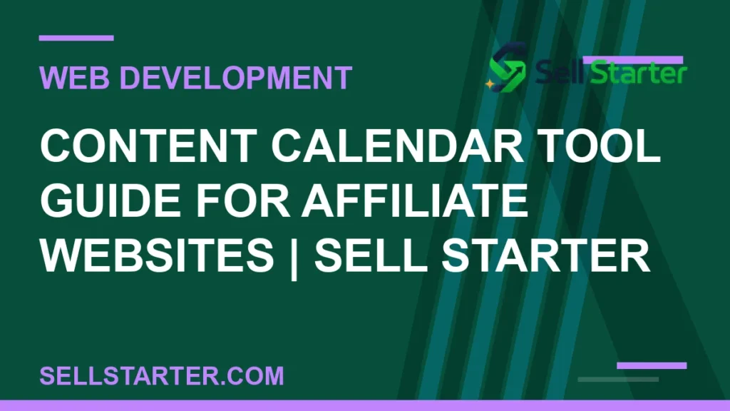 content calendar tool guide for affiliate websites - Content Calendar Tool Guide for Affiliate Websites | Sell Starter | Sell Starter