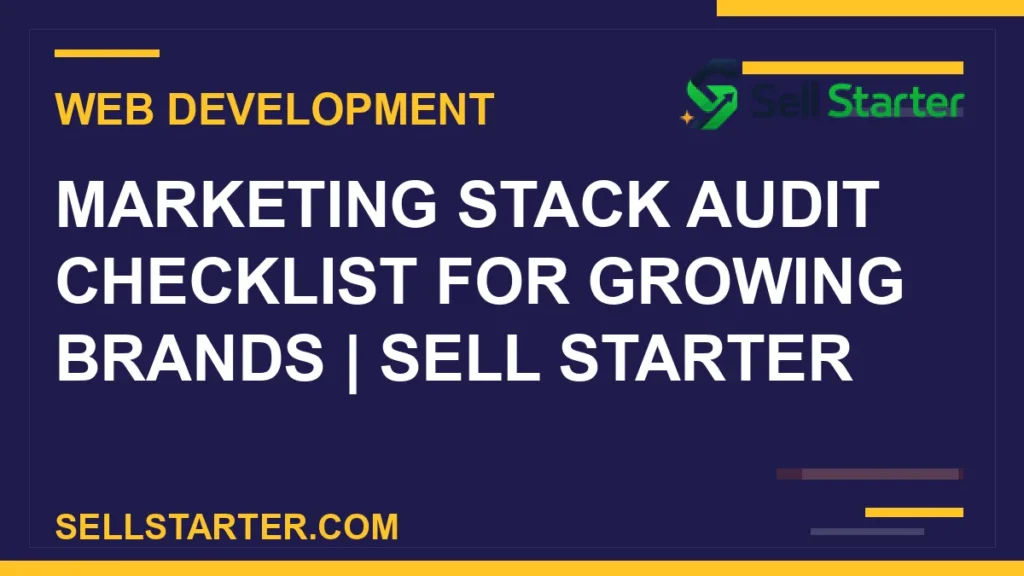 marketing stack audit checklist for growing brands - Marketing Stack Audit Checklist for Growing Brands | Sell Starter | Sell Starter