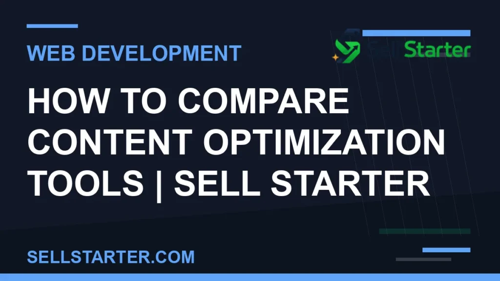 how to compare content optimization tools - How to Compare Content Optimization Tools | Sell Starter | Sell Starter