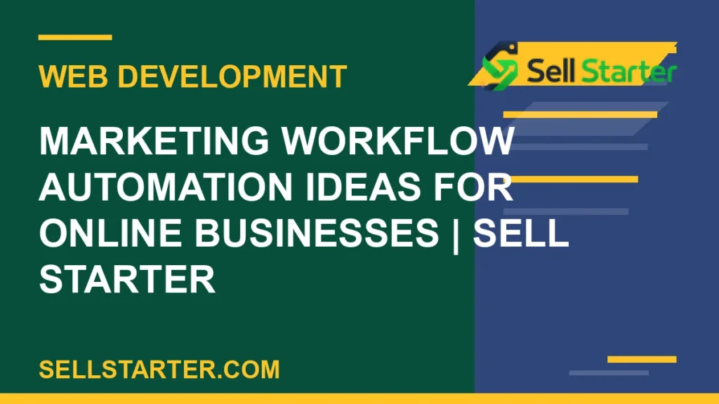 marketing workflow automation ideas for online businesses - Marketing Workflow Automation Ideas for Online Businesses | Sell Starter | Sell Starter