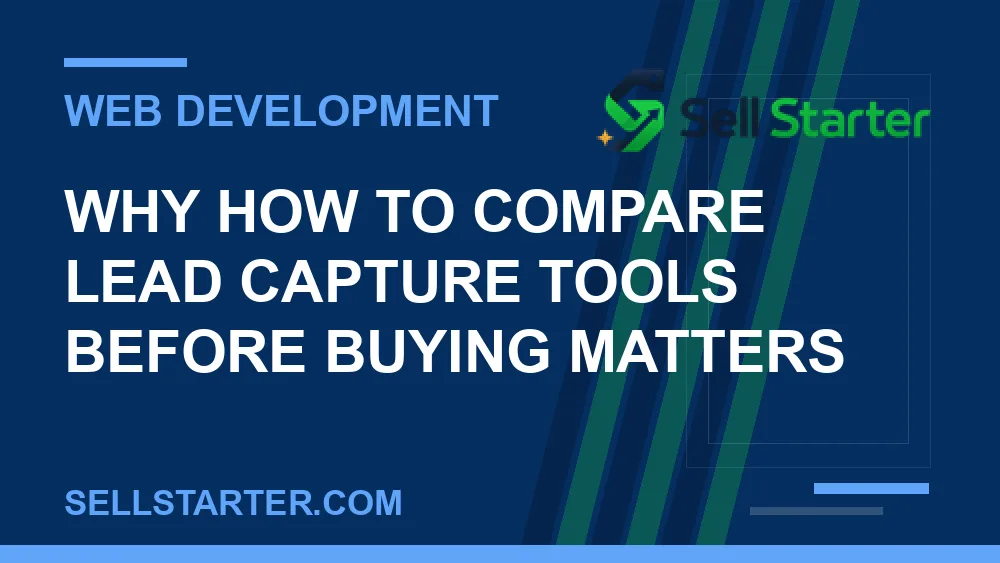 how to compare lead capture tools before buying - Why how to compare lead capture tools before buying matters | Sell Starter