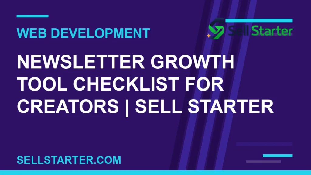 newsletter growth tool checklist for creators - Newsletter Growth Tool Checklist for Creators | Sell Starter | Sell Starter