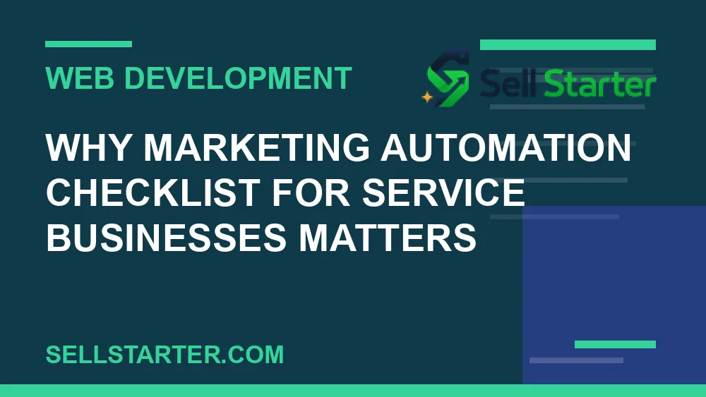 marketing automation checklist for service businesses - Why marketing automation checklist for service businesses matters | Sell Starter