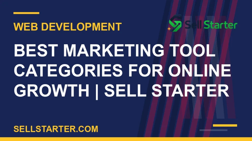 best marketing tool categories for online growth - Best Marketing Tool Categories for Online Growth | Sell Starter | Sell Starter