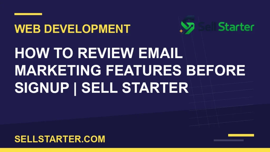 how to review email marketing features before signup - How to Review Email Marketing Features Before Signup | Sell Starter | Sell Starter