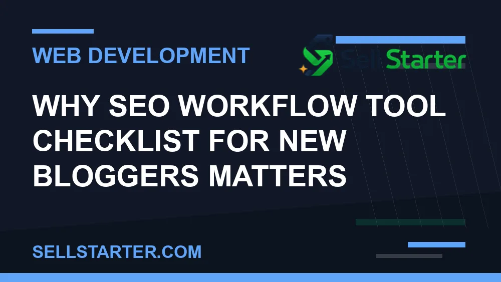 seo workflow tool checklist for new bloggers - Why seo workflow tool checklist for new bloggers matters | Sell Starter