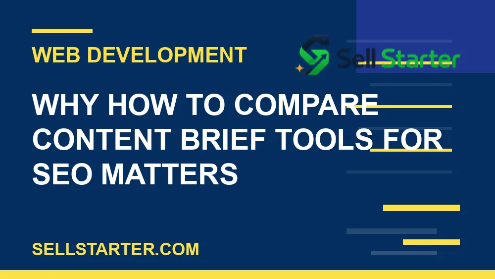 how to compare content brief tools for seo - Why how to compare content brief tools for seo matters | Sell Starter