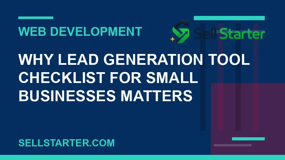 lead generation tool checklist for small businesses - Why lead generation tool checklist for small businesses matters | Sell Starter