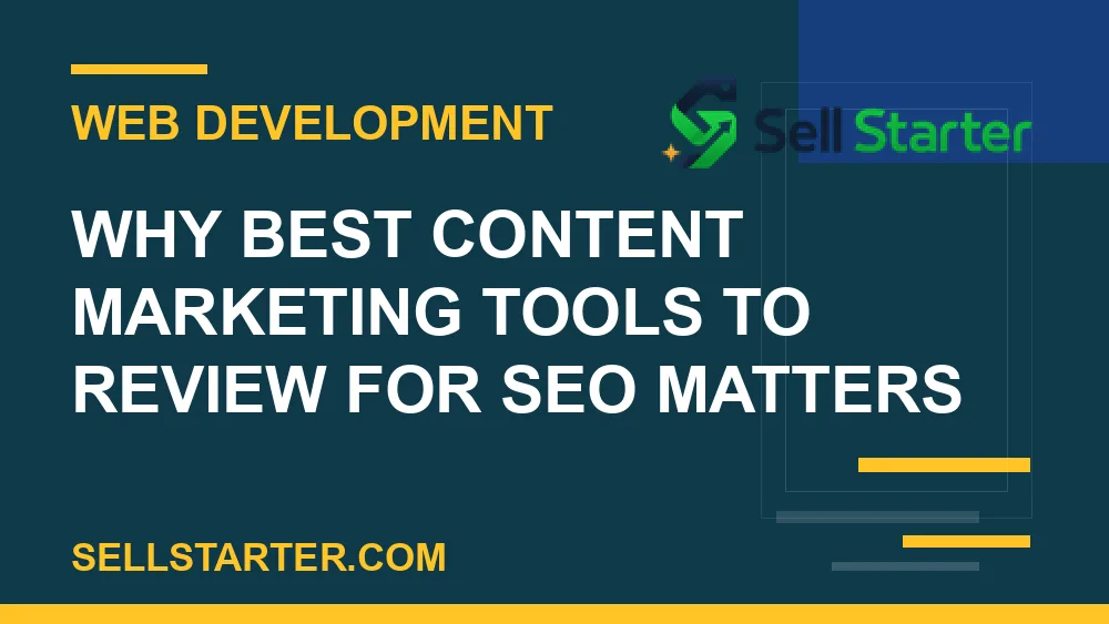 best content marketing tools to review for seo - Why best content marketing tools to review for seo matters | Sell Starter