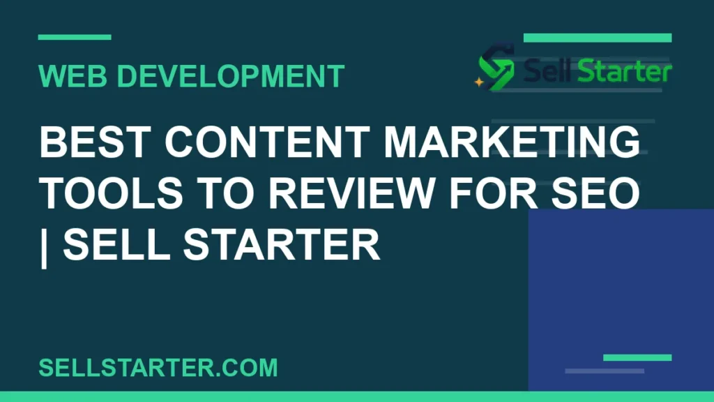 best content marketing tools to review for seo - Best Content Marketing Tools to Review for SEO | Sell Starter | Sell Starter