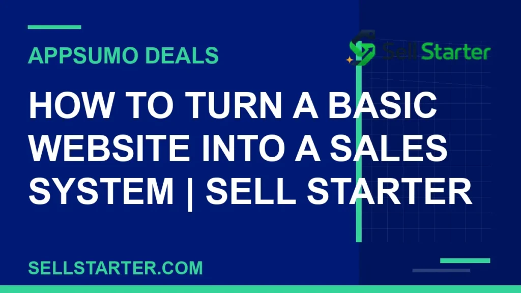 how to turn a basic website into a sales system - How to Turn a Basic Website Into a Sales System | Sell Starter | Sell Starter